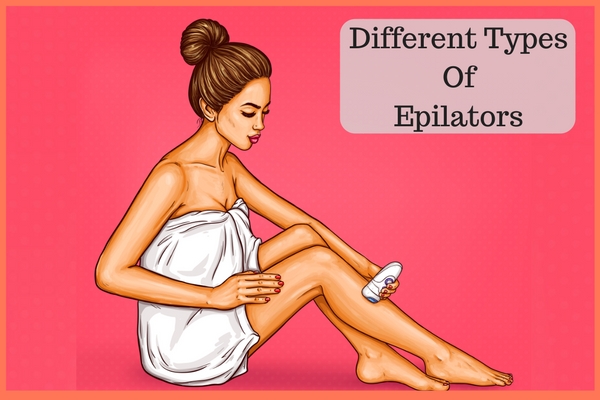 Different Types Of Epilators