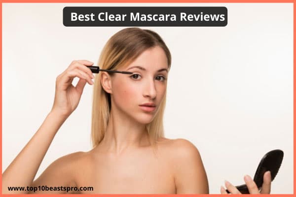 Best Clear Mascara Reviews from Amazon In 2021 [Do Not Underestimate These!]