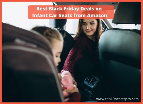 Best Black Friday Deals on Infant Car Seats to buy from Amazon in 2022
